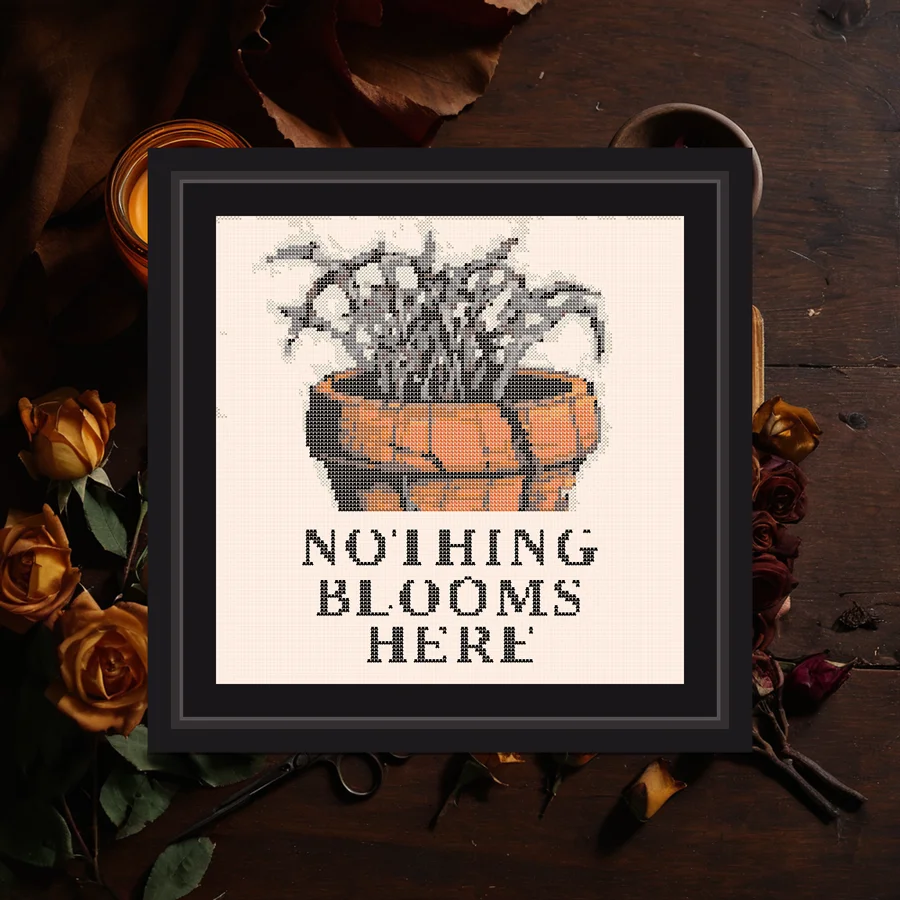 Nothing Blooms Here cross stitch pattern